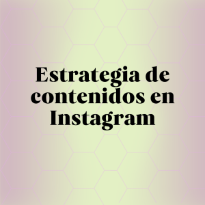 Estrategia de contenidos en Instagram